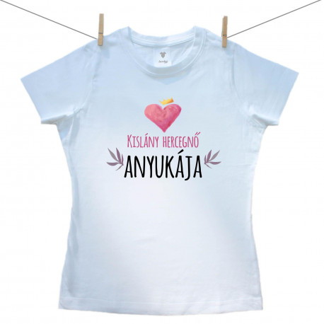 Női póló  Kislány hercegnő anyukája