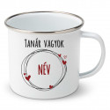Zománc bögre -  Tanár vagyok (saját névvel)