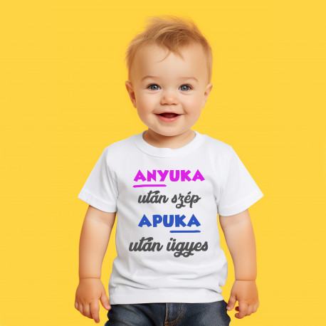 Póló -  Anyuka után szép, apuka után ügyes