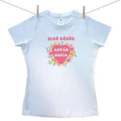 Női póló Első közös Anyák napja